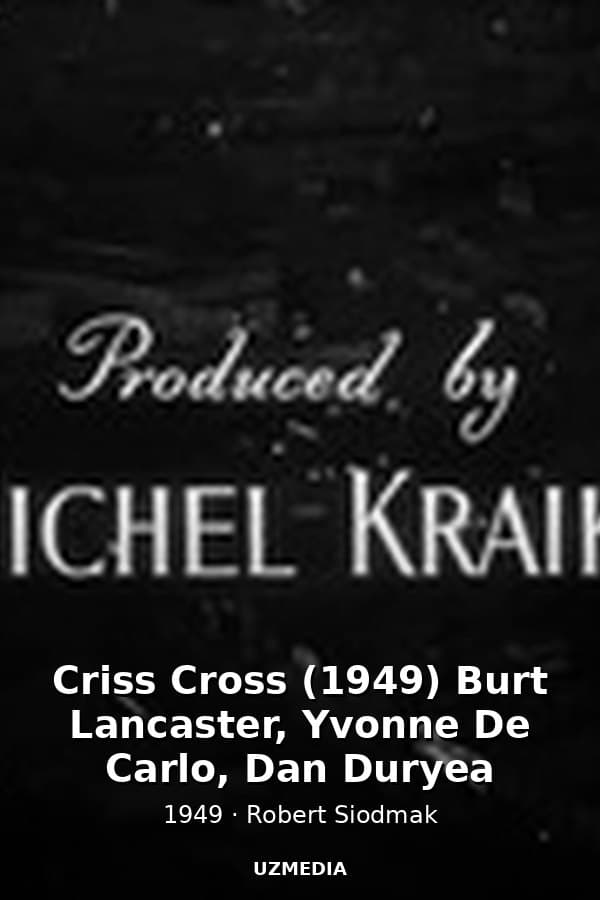 Criss Cross (1949) Burt Lancaster, Yvonne De Carlo, Dan Duryea — Kino 1949