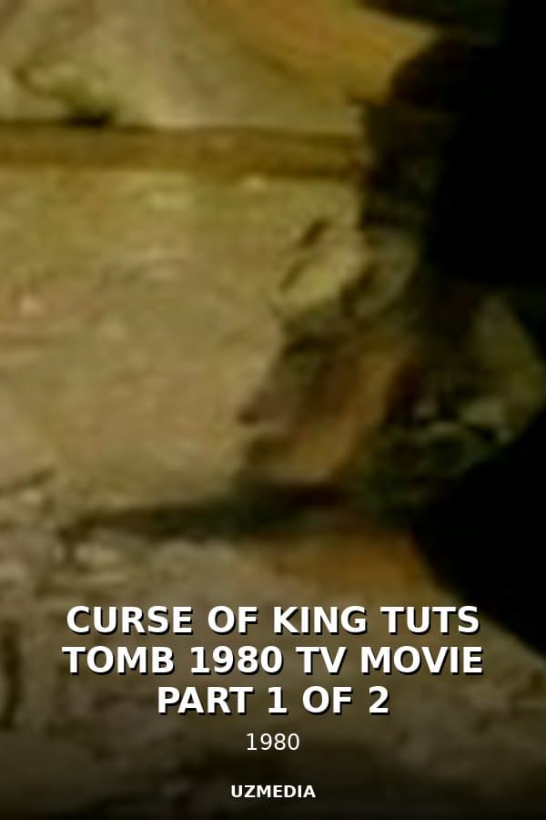 CURSE OF KING TUTS TOMB  1980  TV MOVIE    PART 1 OF 2 — Kino 1980