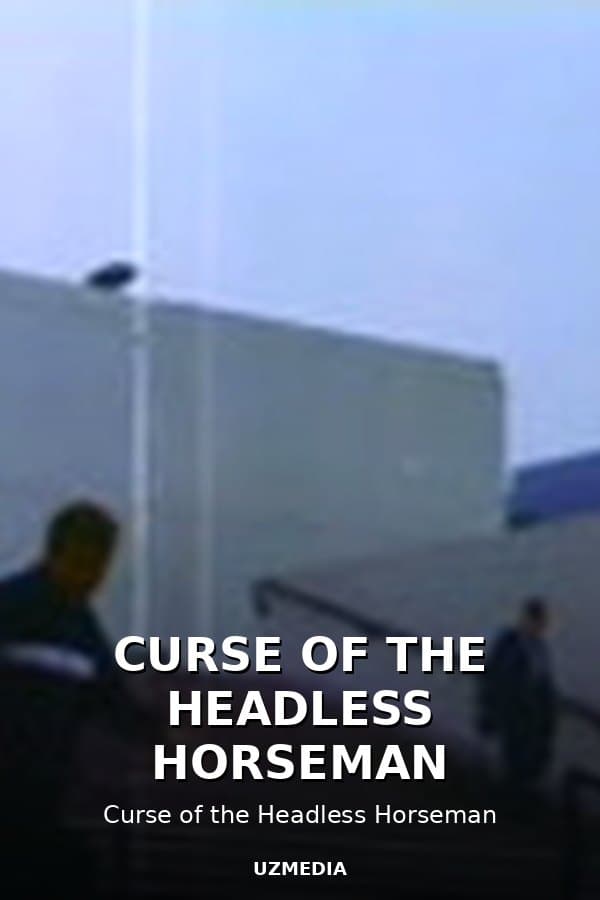 CURSE OF THE HEADLESS HORSEMAN — Movie 