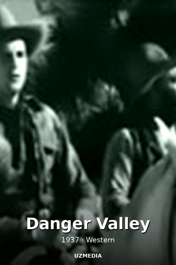 Danger Valley — Kino 1937