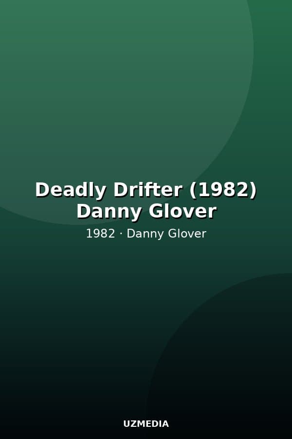 Deadly Drifter (1982) Danny Glover — Kino 1982