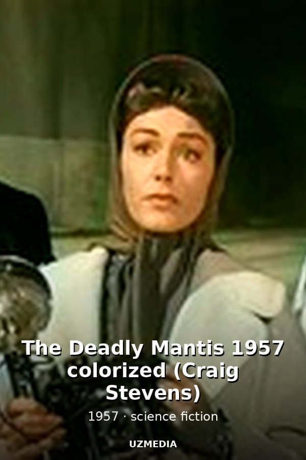 The Deadly Mantis 1957 colorized (Craig Stevens) — Movie 1957