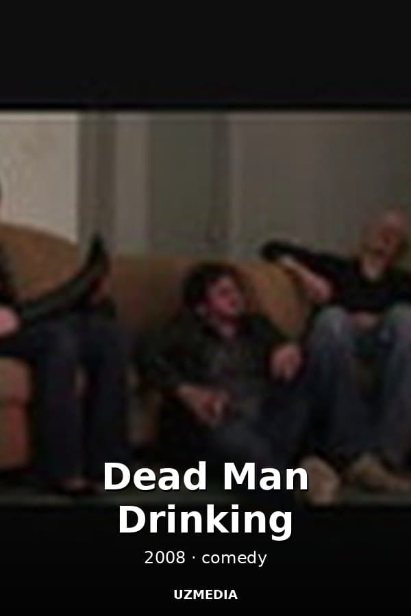 Dead Man Drinking — Kino 2008