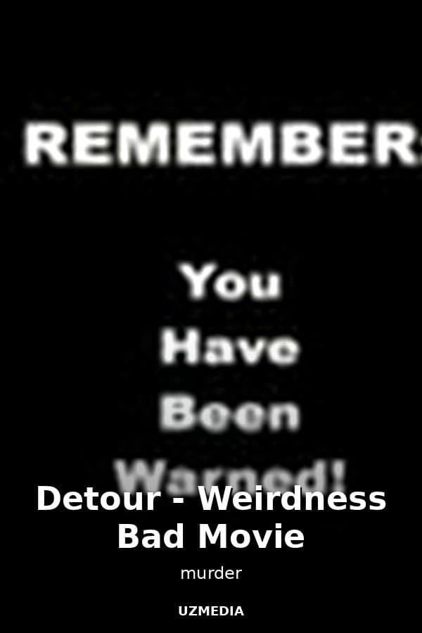 Detour - Weirdness Bad Movie — Movie 