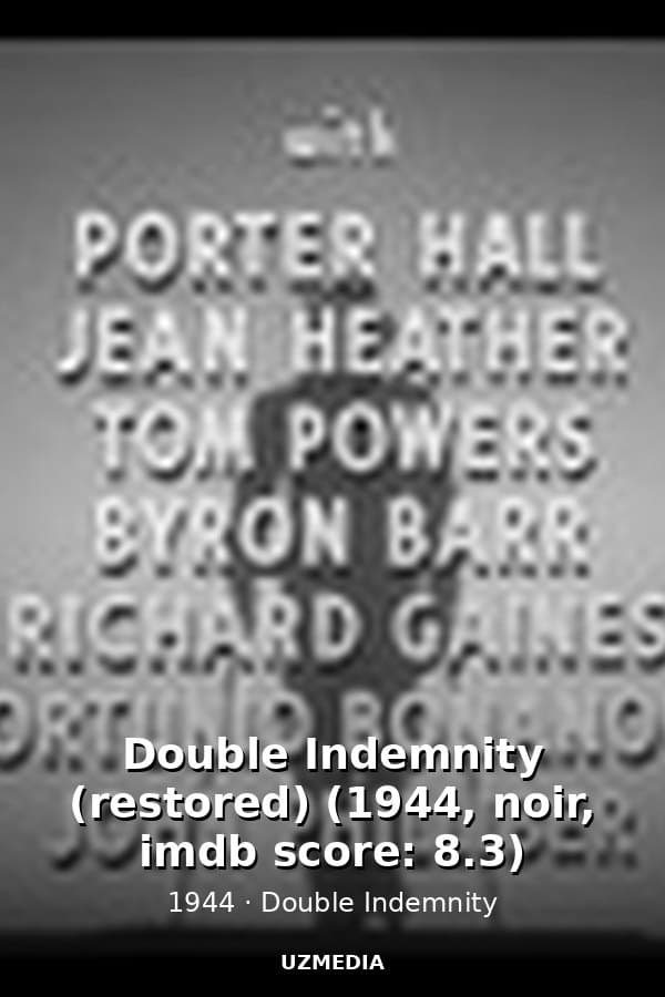 Double Indemnity (restored) (1944, noir, imdb score: 8.3) — Kino 1944