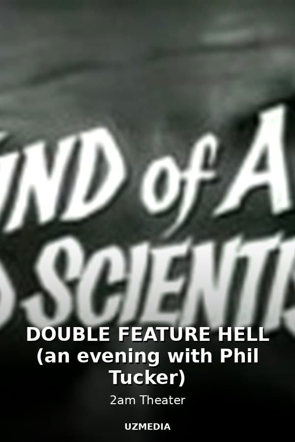 DOUBLE FEATURE HELL (an evening with Phil Tucker) — Kino 