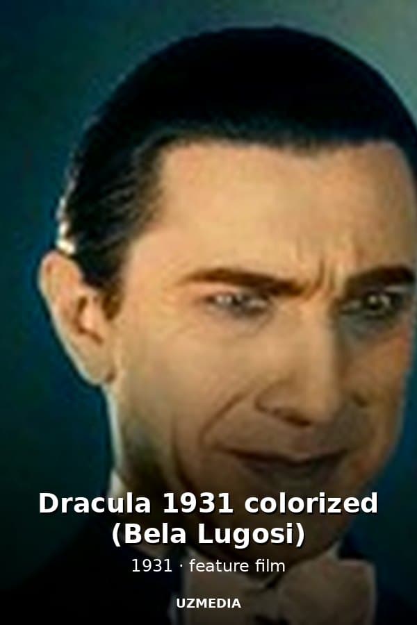 Dracula 1931 colorized (Bela Lugosi) — Movie 1931