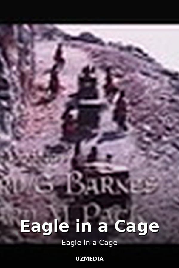 Eagle in a Cage — Movie 