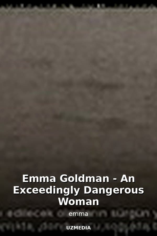 Emma Goldman - An Exceedingly Dangerous Woman — Kino 