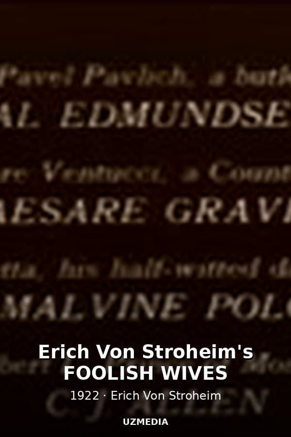 Erich Von Stroheim's FOOLISH WIVES — Movie 1922