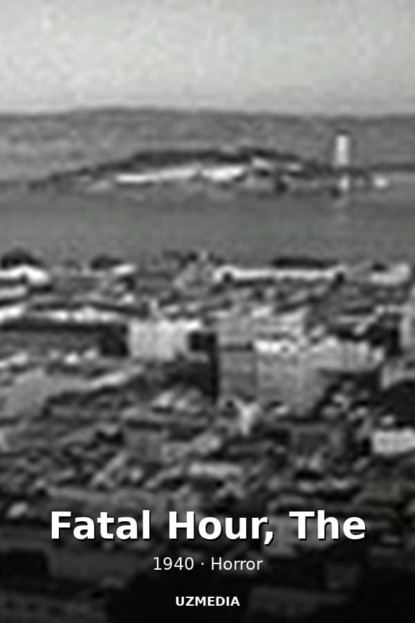 Fatal Hour, The — Movie 1940