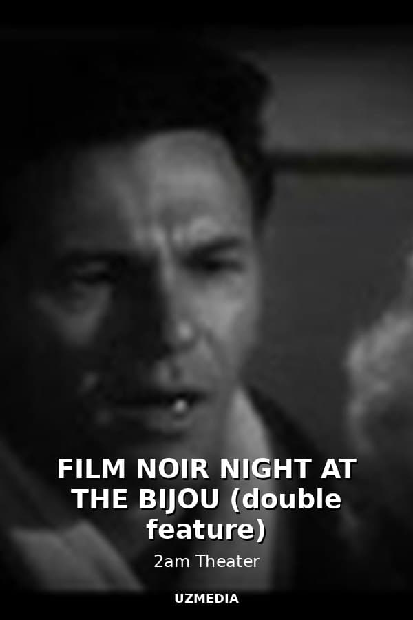 FILM NOIR NIGHT AT THE BIJOU (double feature) — Movie 
