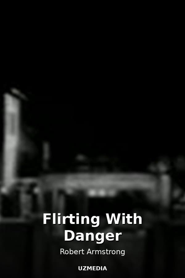 Flirting With Danger — Kino 