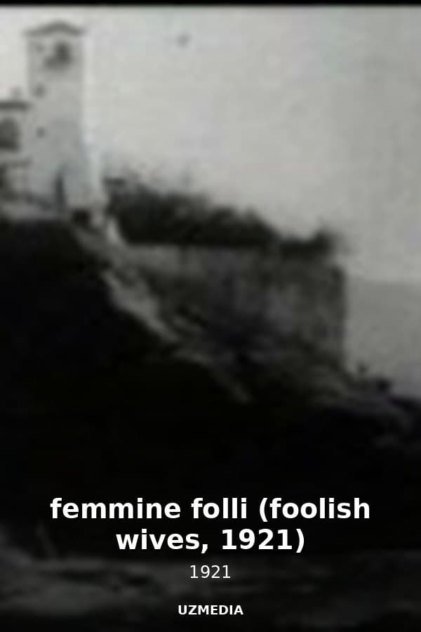 femmine folli (foolish wives, 1921) — Kino 1921