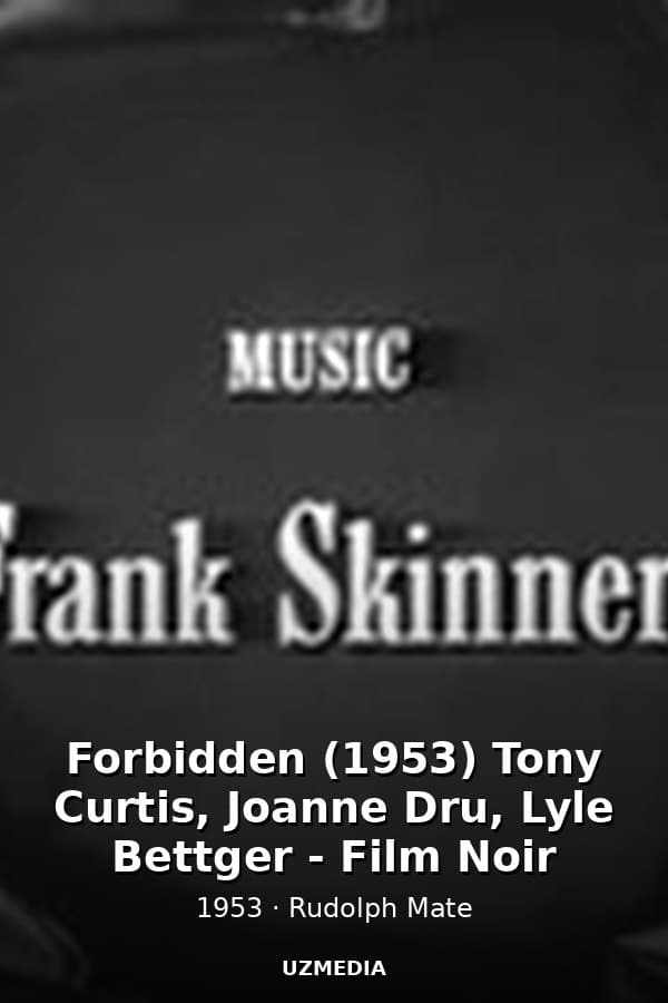 Forbidden (1953) Tony Curtis, Joanne Dru, Lyle Bettger - Film Noir — Kino 1953