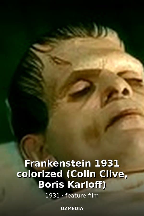 Frankenstein 1931 colorized (Colin Clive, Boris Karloff) — Movie 1931