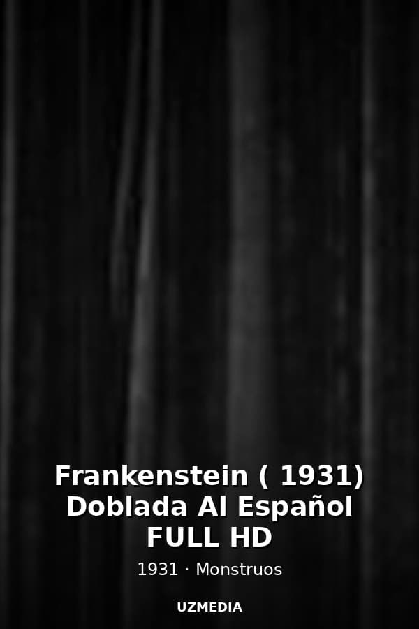 Frankenstein ( 1931) Doblada Al Español FULL HD — Movie 1931