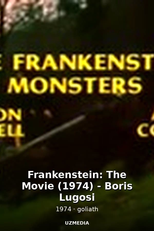 Frankenstein: The Movie (1974) - Boris Lugosi — Movie 1974