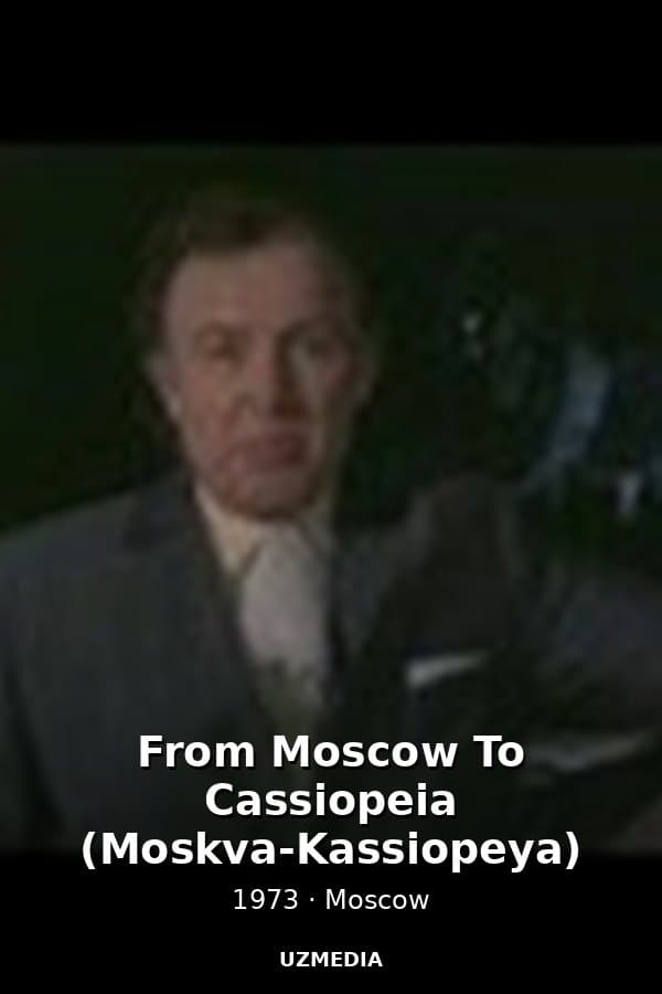 From Moscow To Cassiopeia (Moskva-Kassiopeya) — Movie 1973
