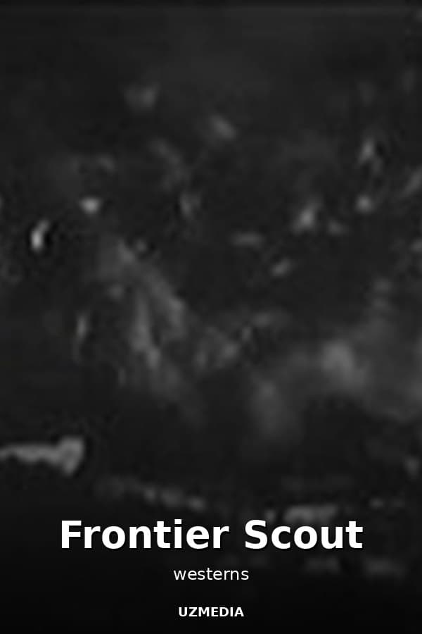Frontier Scout — Фильм 