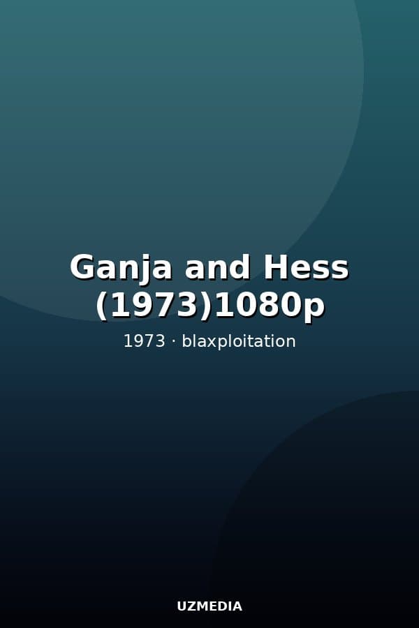 Ganja and Hess (1973)1080p — Movie 1973