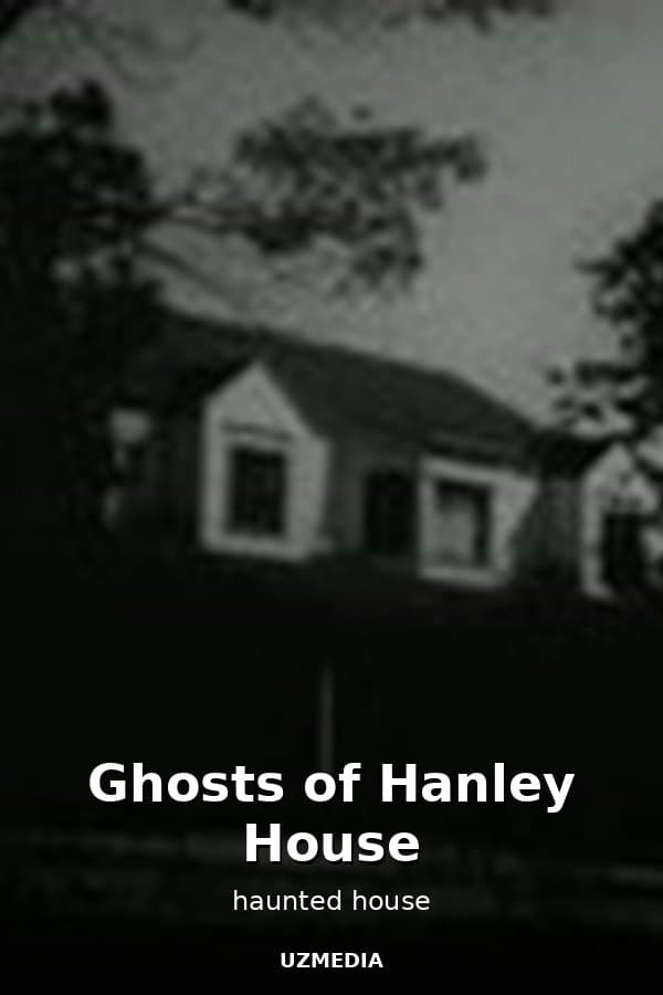 Ghosts of Hanley House — Movie 
