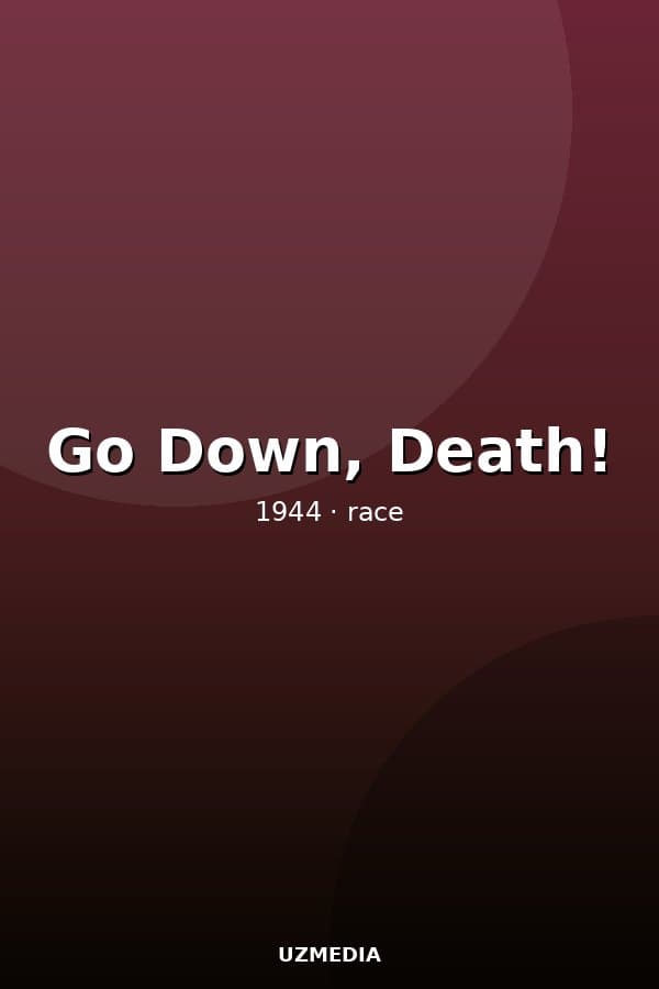Go Down, Death! — Movie 1944