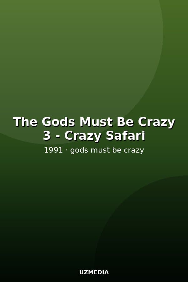 The Gods Must Be Crazy 3 - Crazy Safari — Kino 1991