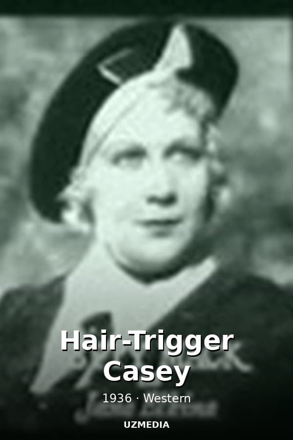 Hair-Trigger Casey — Movie 1936