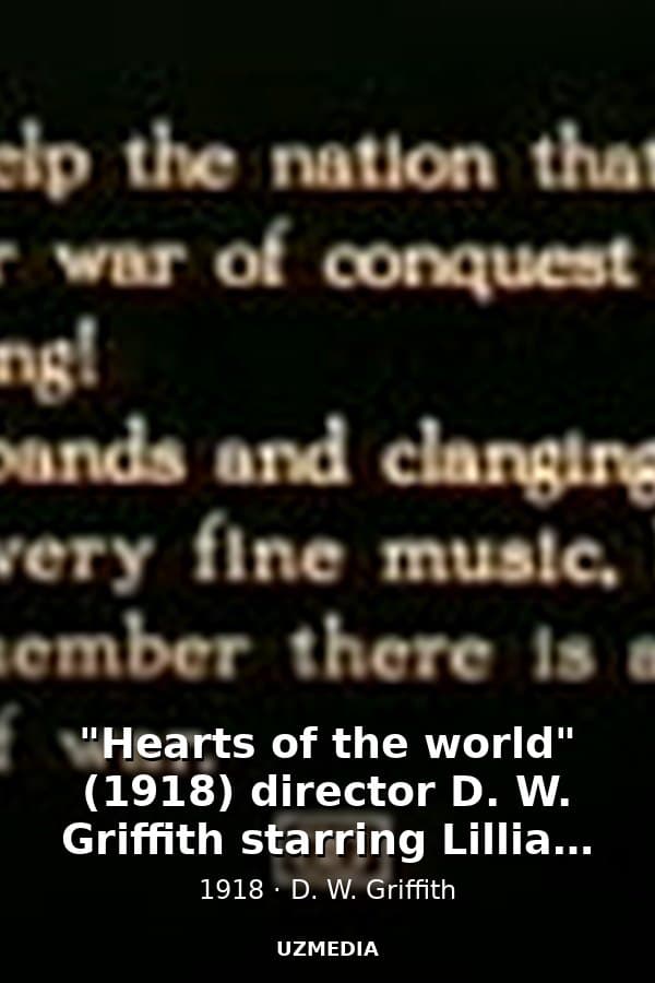 "Hearts of the world" (1918) director D. W. Griffith starring Lillian Gish and Robert Harron — Kino 1918