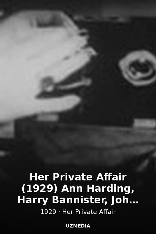 Her Private Affair (1929) Ann Harding, Harry Bannister, John Loder, Kay Hammond — Kino 1929