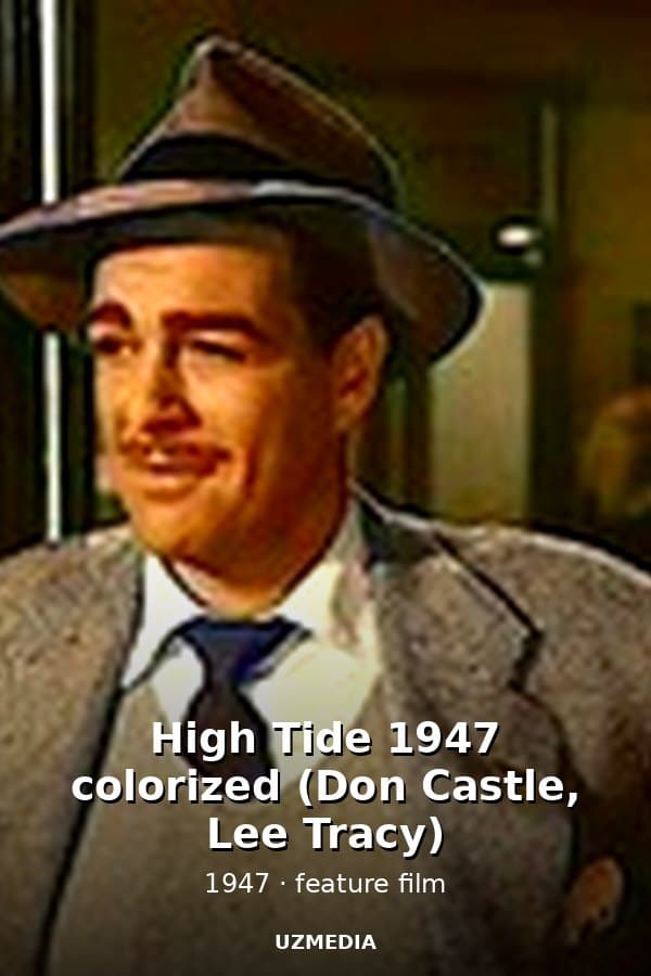 High Tide 1947 colorized (Don Castle, Lee Tracy) — Movie 1947