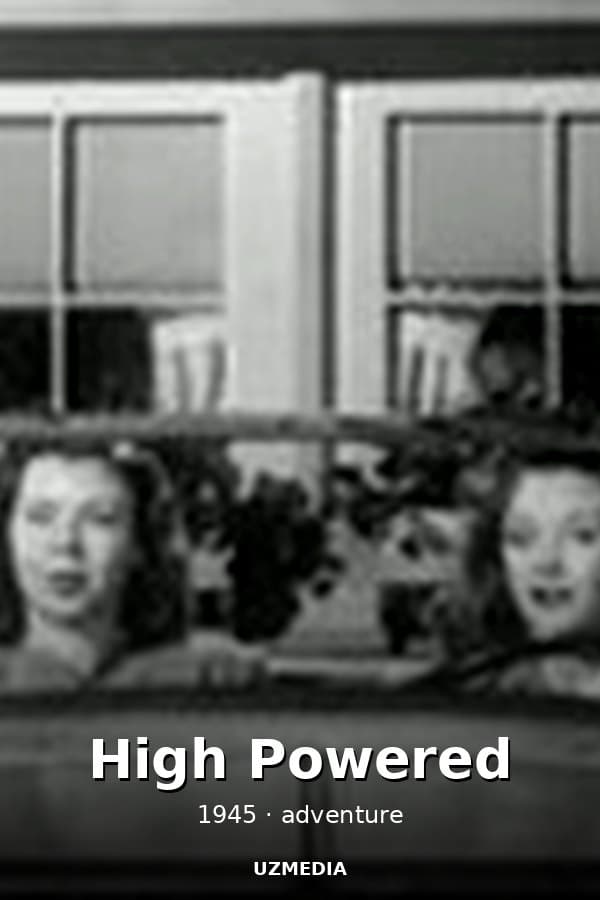 High Powered — Movie 1945