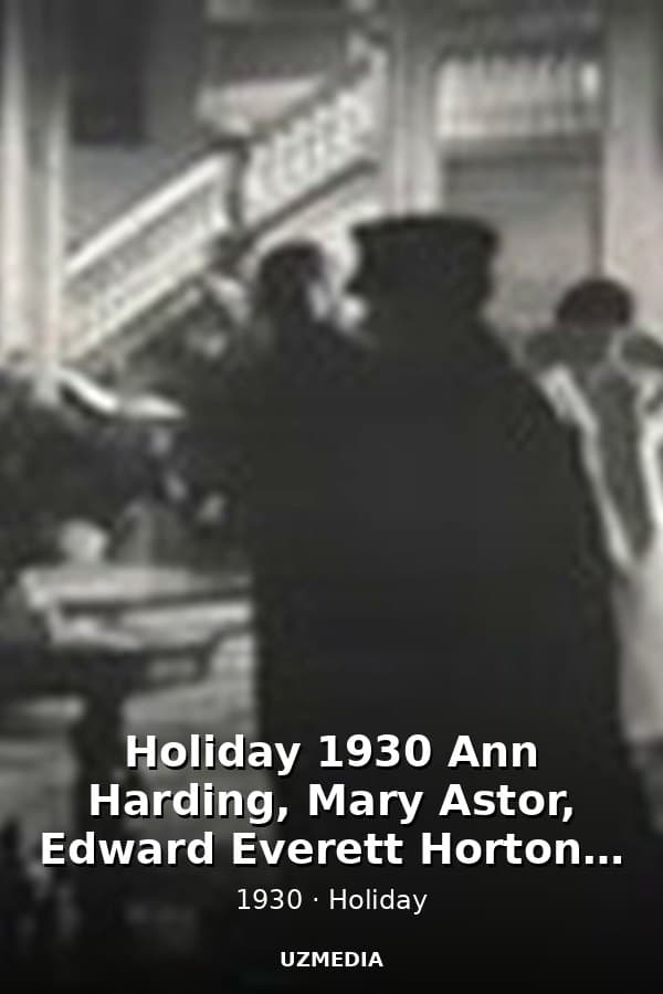 Holiday 1930 Ann Harding, Mary Astor, Edward Everett Horton, Robert Ames, Hedda Hopper — Movie 1930