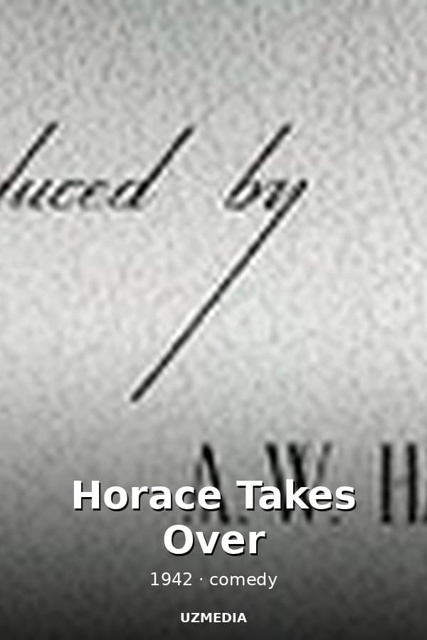 Horace Takes Over — Фильм 1942