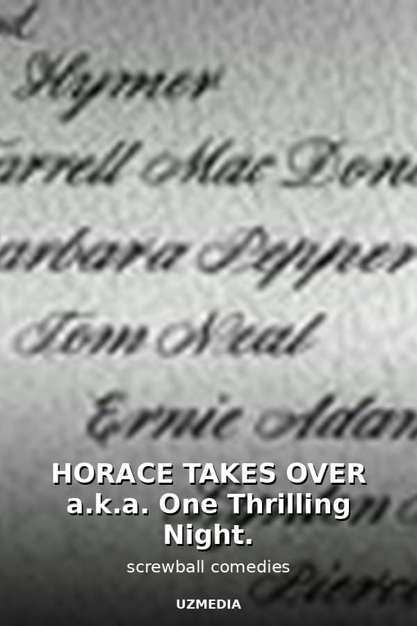 HORACE TAKES OVER a.k.a. One Thrilling Night. — Movie 