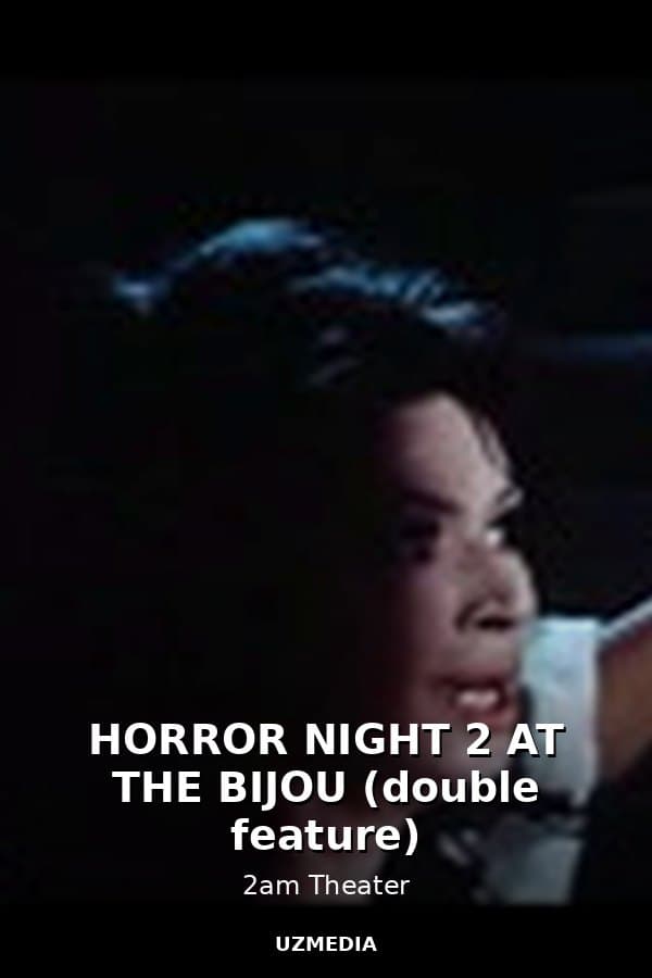 HORROR NIGHT 2 AT THE BIJOU (double feature) — Movie 