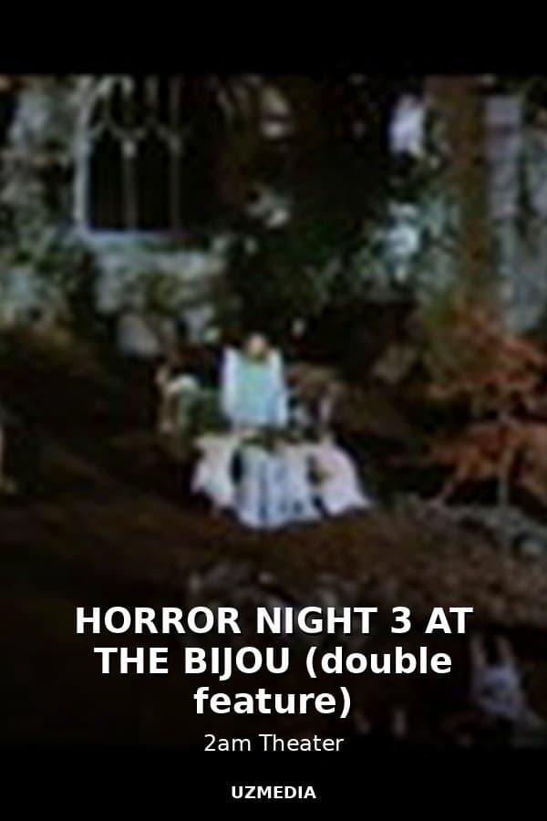 HORROR NIGHT 3 AT THE BIJOU (double feature) — Kino 