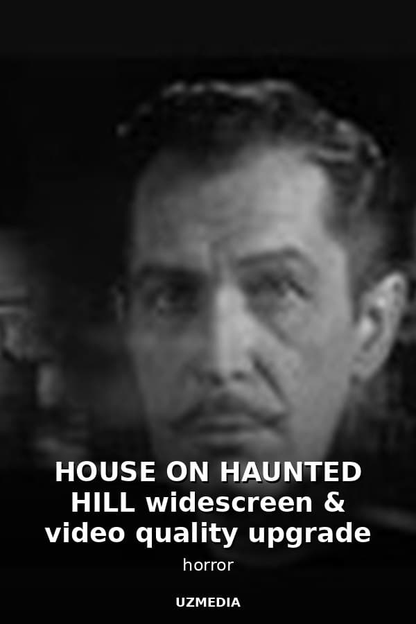HOUSE ON HAUNTED HILL widescreen & video quality upgrade — Фильм 