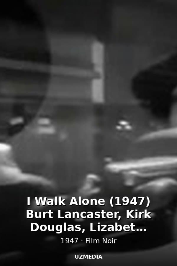 I Walk Alone (1947) Burt Lancaster, Kirk Douglas, Lizabeth Scott,  Wendell Corey — Kino 1947