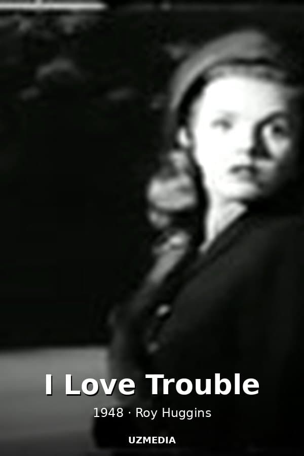 I Love Trouble — Kino 1948