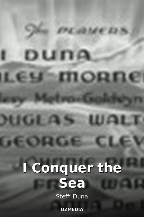 I  Conquer the Sea — Movie 