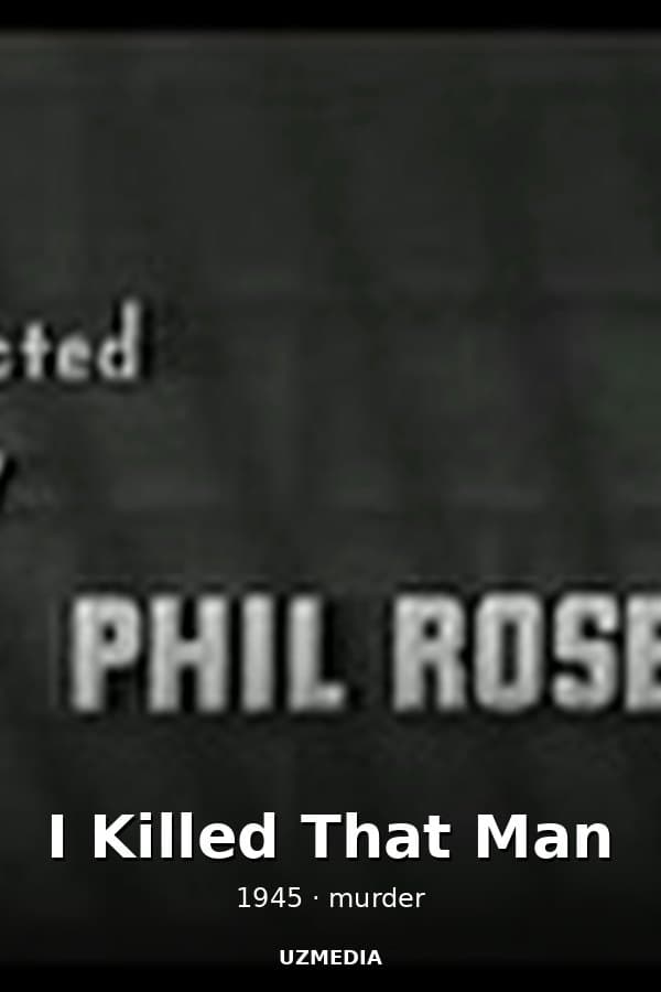 I Killed That Man — Movie 1945