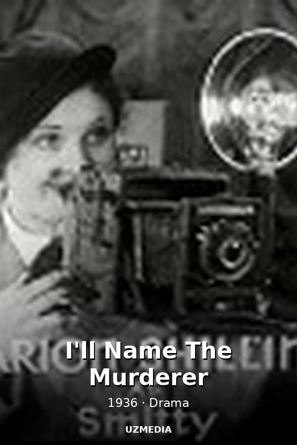 I'll Name The Murderer — Фильм 1936