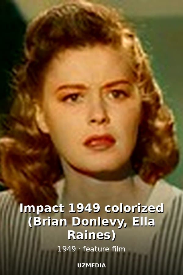 Impact 1949 colorized (Brian Donlevy, Ella Raines) — Movie 1949