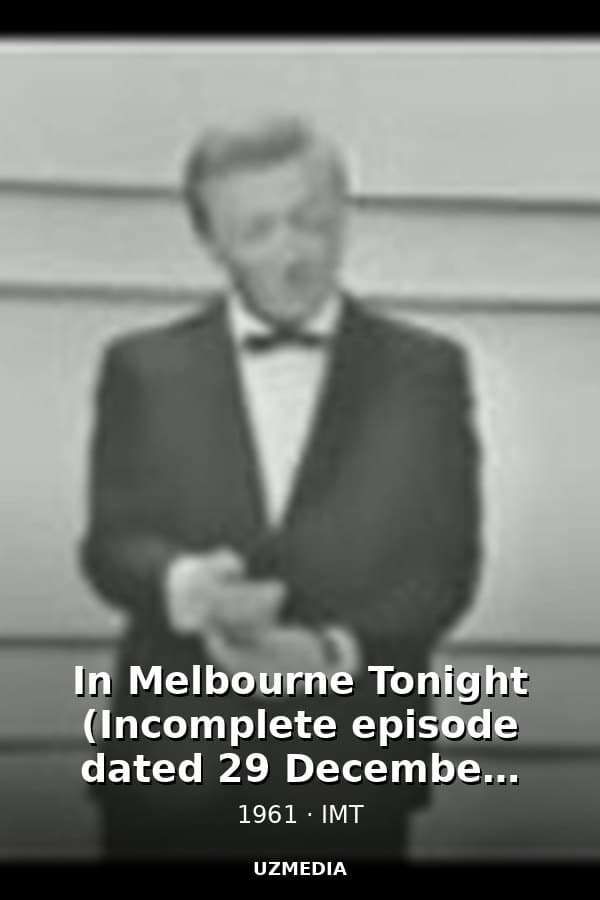 In Melbourne Tonight (Incomplete episode dated 29 December 1961) — Movie 1961