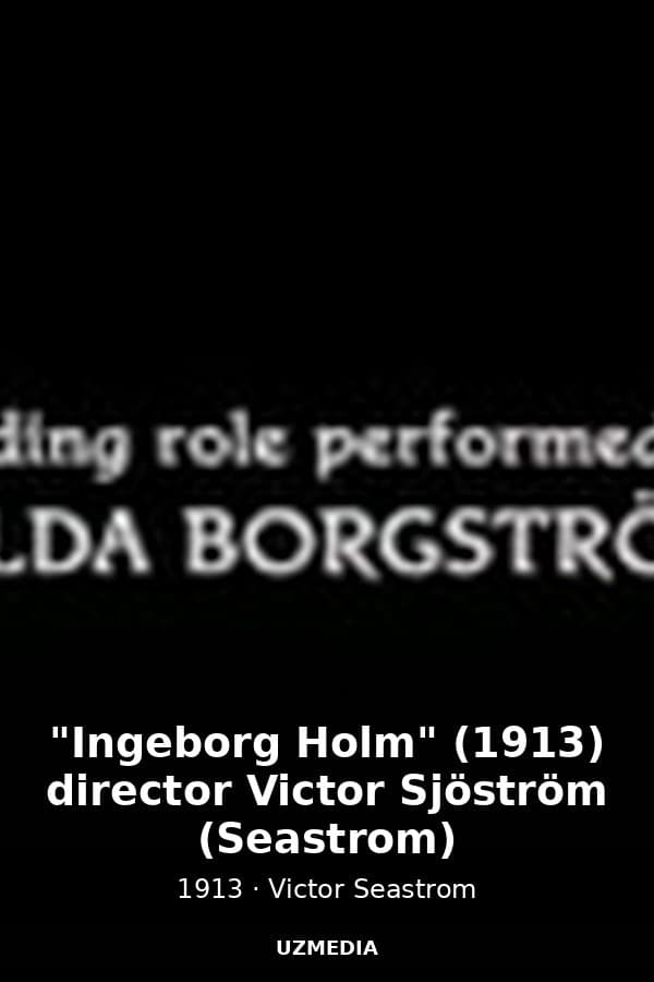 "Ingeborg Holm" (1913) director Victor Sjöström (Seastrom) — Kino 1913