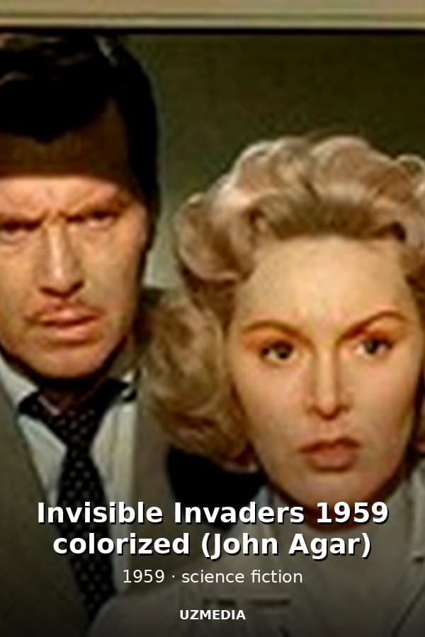Invisible Invaders 1959 colorized (John Agar) — Movie 1959