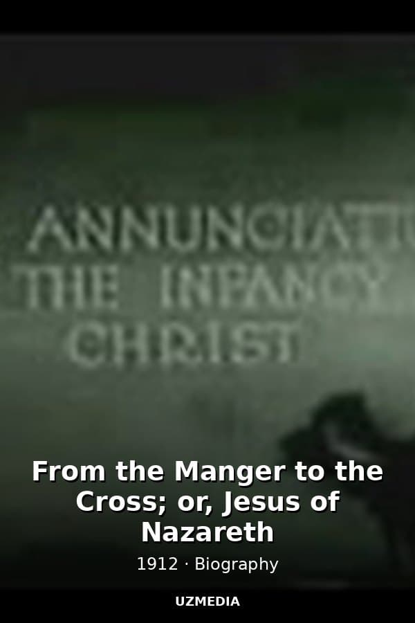 From the Manger to the Cross; or, Jesus of Nazareth — Kino 1912