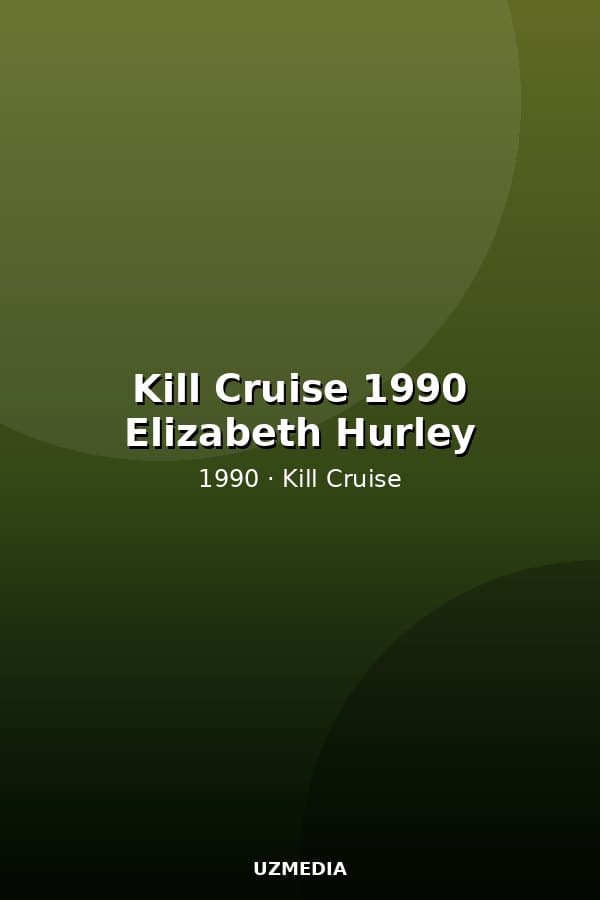 Kill Cruise 1990 Elizabeth Hurley — Kino 1990